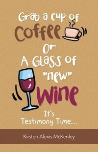 bokomslag Grab a Cup of Coffee or a Glass &quot;New&quot; Wine