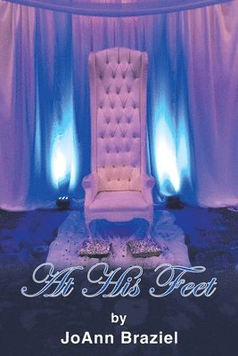 Joann Braziel, JoAnn Braziel - At His Feet, Häftad