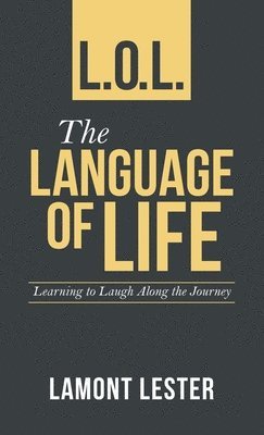 Lamont Lester - L.O.L. the Language of Life, Inbunden