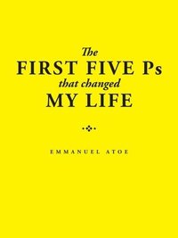 bokomslag The First Five Ps That Changed My Life