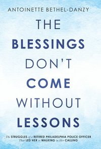 bokomslag The Blessings Don't Come Without Lessons