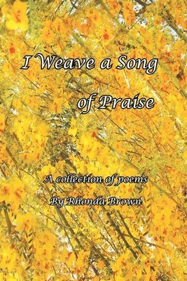 I Weave a Song of Praise