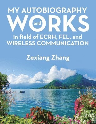 My Autobiography and Works in Ecrh, Fel, and Wireless Communication 1