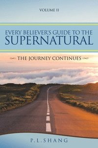bokomslag Every Believer's Guide to the Supernatural