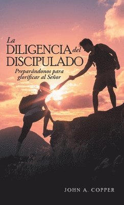 John a Copper, John a. Copper, John A. Copper - Diligencia Del Discipulado, Inbunden