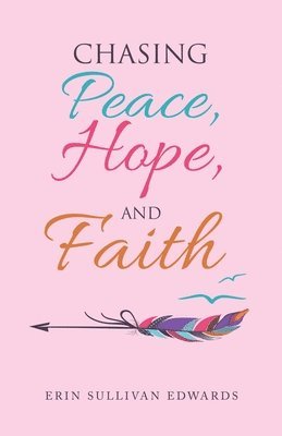 Erin Sullivan Edwards - Chasing Peace, Hope, and Faith, Häftad