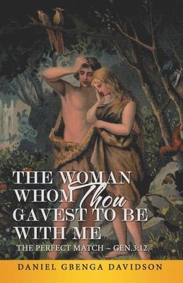 The Woman Whom Thou Gavest to Be with Me 1