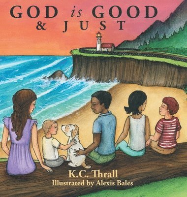 K C Thrall, K. C. Thrall - God Is Good & Just, Inbunden