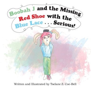 bokomslag Boobah J and the Missing Red Shoe with the Blue Lace . . . Serious!