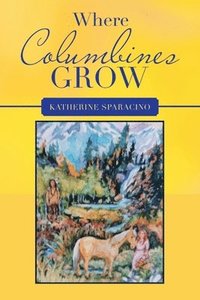 bokomslag Where Columbines Grow