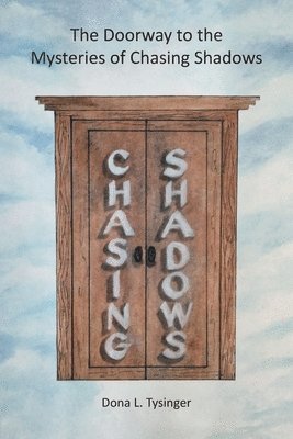 Doorway to the Mysteries of Chasing Shadows 1