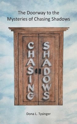 bokomslag Doorway to the Mysteries of Chasing Shadows