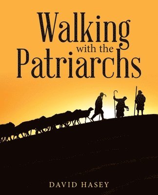 Walking with the Patriarchs 1