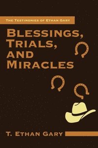 bokomslag Blessings, Trials, and Miracles