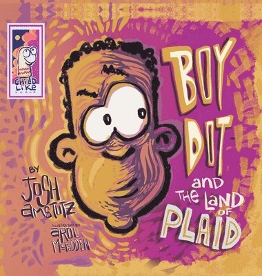 Josh Amstutz - Boy Dot and the Land of Plaid, Inbunden