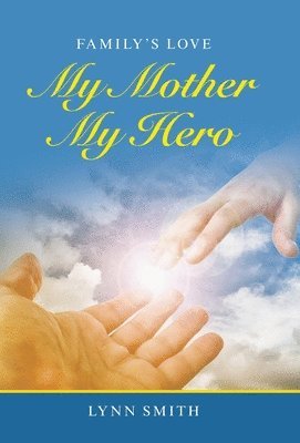 Lynn Smith - My Mother My Hero, Inbunden