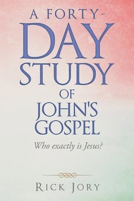 Forty-Day Study of John's Gospel