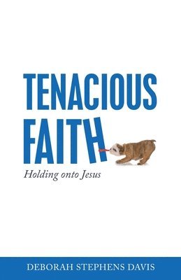 bokomslag Tenacious Faith