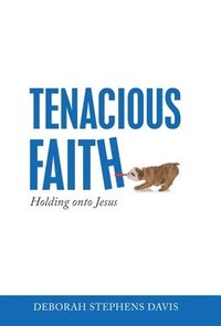 bokomslag Tenacious Faith