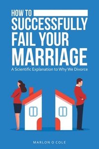 bokomslag How to Successfully Fail Your Marriage