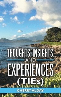 bokomslag Thoughts, Insights, and Experiences (Ties)