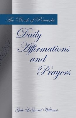 The Book of Proverbs Daily Affirmations and Prayers 1