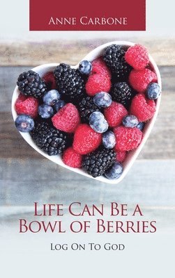 Life Can Be a Bowl of Berries 1