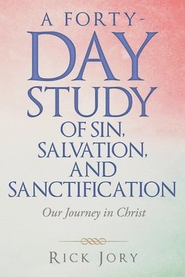 A Forty-Day Study of Sin, Salvation, and Sanctification 1