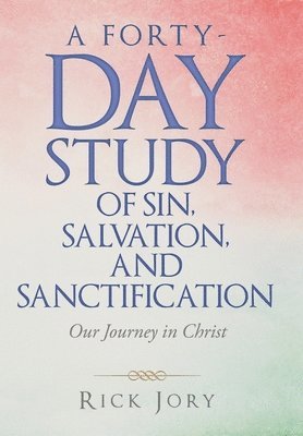 bokomslag A Forty-Day Study of Sin, Salvation, and Sanctification
