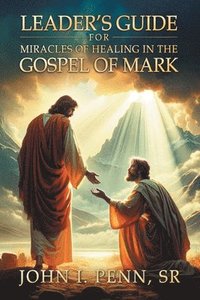 bokomslag Leader's Guide for Miracles of Healing in the Gospel of Mark