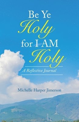 bokomslag Be Ye Holy for I Am Holy