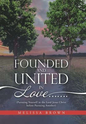 Founded and United in Love.......