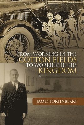 From Working in the Cotton Fields to Working in His Kingdom 1