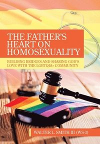 bokomslag The Father's Heart on Homosexuality