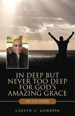 bokomslag In Deep but Never Too Deep for God's Amazing Grace