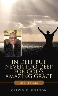 bokomslag In Deep but Never Too Deep for God's Amazing Grace