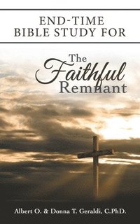 bokomslag End-Time Bible Study for the Faithful Remnant