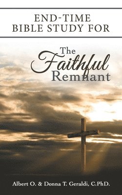 End-Time Bible Study for the Faithful Remnant 1