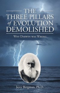 bokomslag The Three Pillars of Evolution Demolished
