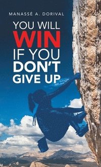 bokomslag You Will Win If You Don't Give Up