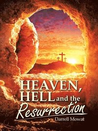 bokomslag Heaven, Hell and the Resurrection