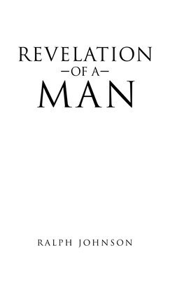 Ralph Johnson - Revelation of a Man, Inbunden