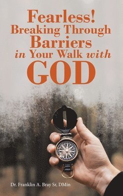 Fearless! Breaking Through Barriers in Your Walk with God 1
