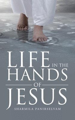 Life in the Hands of Jesus 1