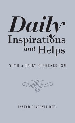 Pastor Clarence Deel - Daily Inspirations and Helps, Inbunden