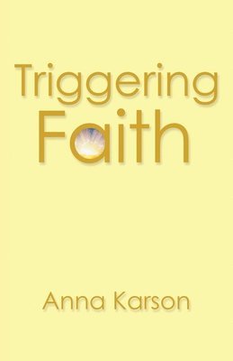 Anna Karson - Triggering Faith, Häftad