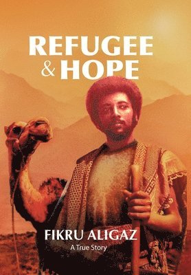 Fikru Aligaz - Refugee & Hope, Inbunden