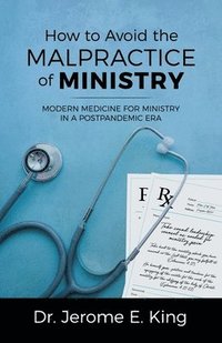 bokomslag How to Avoid the Malpractice of Ministry