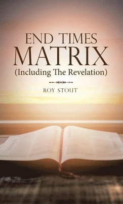 End Times Matrix (Including the Revelation) 1