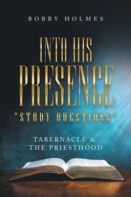 Into His Presence &quot; Study Questions &quot; 1